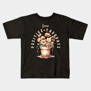 Grow Positive Thoughts flowers Kids T-Shirt